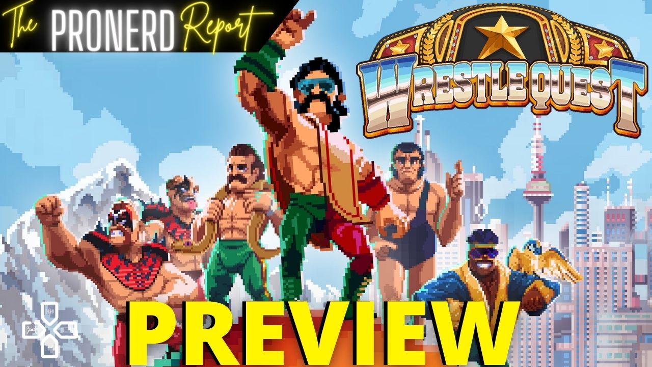 WrestleQuest Preview: The Hype is Real - The ProNerd Report